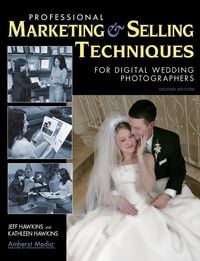 Produktbild: Professional Marketing & Selling Techniques for Digital Wedding Photographers