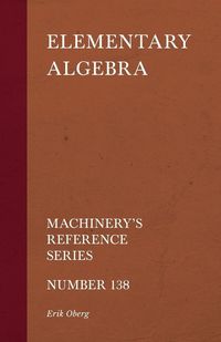 Produktbild: Elementary Algebra - Machinery's Reference Series - Number 138