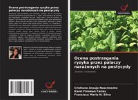 Produktbild: Ocena postrzegania ryzyka przez palaczy nara&iquest;onych na pestycydy