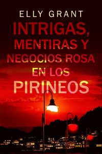 Produktbild: Intrigas, mentiras y negocios rosa en los Pirineos