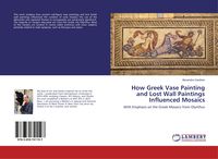 Produktbild: How Greek Vase Painting and Lost Wall Paintings Influenced Mosaics