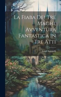 Produktbild: La fiaba dei tre maghi, avventura fantastica in tre atti