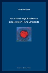 Produktbild: Vom Einweihungscharakter der Liederzyklen Franz Schuberts