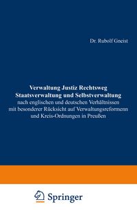 Produktbild: Verwaltung Justiz Rechtsweg Staatsverwaltung und Selbstverwaltung nach englischen und deutschen Verh&auml;ltnissen mit besonderer R&uuml;cksicht auf Verwaltungsreformen und Kreis-Ordnungen in Preu&szlig;en