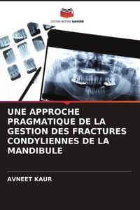 Produktbild: Une Approche Pragmatique De La Gestion des Fractures Condyliennes De La Mandibule