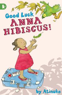 Produktbild: Atinuke: Good Luck, Anna Hibiscus!
