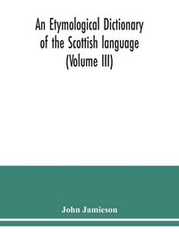 Produktbild: An etymological dictionary of the Scottish language (Volume III)