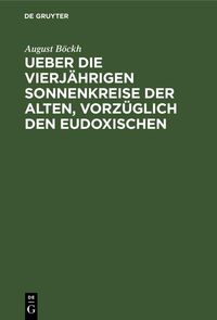 Produktbild: Ueber die vierj&auml;hrigen Sonnenkreise der Alten, vorz&uuml;glich den Eudoxischen