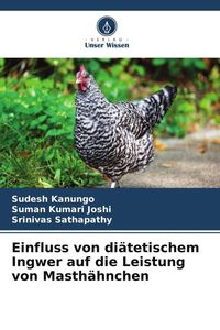 Produktbild: Einfluss von di&auml;tetischem Ingwer auf die Leistung von Masth&auml;hnchen