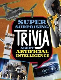 Produktbild: Super Surprising Trivia About Artificial Intelligence
