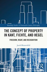 Produktbild: The Concept of Property in Kant, Fichte, and Hegel