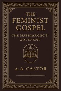 Produktbild: The Feminist Gospel: The Matriarch's Covenant