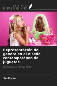 Produktbild: Representaci&oacute;n del g&eacute;nero en el dise&ntilde;o contempor&aacute;neo de juguetes.