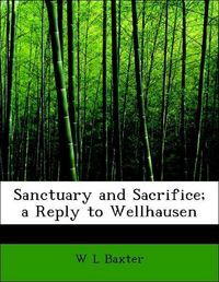 Produktbild: Baxter, W: Sanctuary and Sacrifice; a Reply to Wellhausen