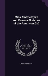 Produktbild: Miss America; pen and Camera Sketches of the American Girl