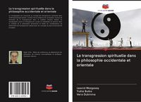 Produktbild: La transgression spirituelle dans la philosophie occidentale et orientale