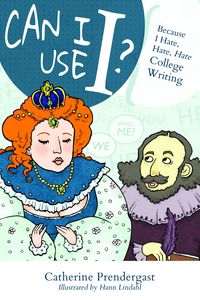 Produktbild: Can I Use I? Because I Hate, Hate, Hate College Writing