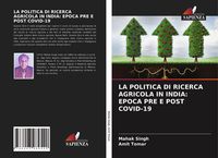 Produktbild: La Politica Di Ricerca Agricola in India: Epoca Pre E Post Covid-19