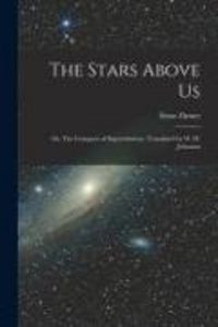 Produktbild: The Stars Above Us; or, The Conquest of Superstitution. Translated by W. H. Johnston