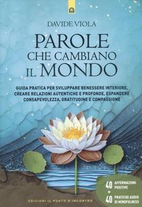 Produktbild: Parole che cambiano il mondo. Guida pratica per sviluppare benessere interiore, creare relazioni autentiche e profonde, espandere consapevolezza, grat