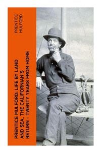 Produktbild: Prentice Mulford: Life by Land and Sea, The Californian's Return - Twenty Years From Home