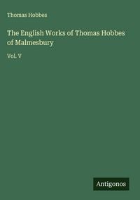Produktbild: The English Works of Thomas Hobbes of Malmesbury