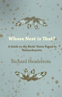 Produktbild: Whose Nest Is That? - A Guide to the Birds' Nests Found in Massachusetts