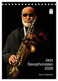 Produktbild: Jazz Saxophonisten 2026 (Tischkalender 2026 DIN A5 hoch), CALVENDO Monatskalender