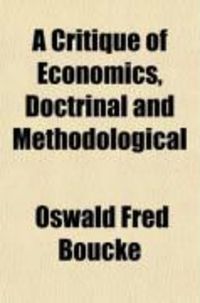 Produktbild: A Critique of Economics, Doctrinal and Methodological