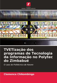Produktbild: TVETiza&ccedil;&atilde;o dos programas de Tecnologia da Informa&ccedil;&atilde;o no Polytec do Zimbabu&eacute;