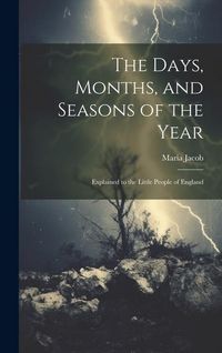 Produktbild: The Days, Months, and Seasons of the Year: Explained to the Little People of England