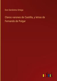 Produktbild: Claros varones de Castilla, y letras de Fernando de Pulgar