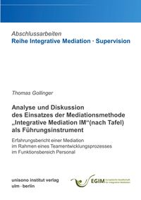 Produktbild: Analyse und Diskussion des Einsatzes der Mediationsmethode "Integrative Mediation IM" (nach Tafel) als F&uuml;hrungsinstrument