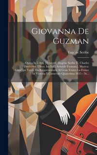 Produktbild: Giovanna De Guzman: Opera In 5 Atti. [textverf.: Eug&egrave;ne Scribe U. Charles Duveyrier. &Uuml;bers. Ins Ital.: Arnaldo Fusinato]. Musica: Giuseppe