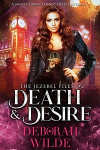 Produktbild: Death & Desire: A Snarky Urban Fantasy Detective Series (The Jezebel Files, #2)