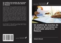 Produktbild: Un an&aacute;lisis de eventos de recompra de acciones en el mercado abierto en Malasia