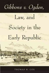 Produktbild: Cox, T: Gibbons v. Ogden, Law, and Society in the Early Repu
