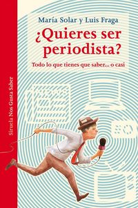 Produktbild: &iquest;Quieres ser periodista? : todo lo que tienes que saber-- o casi