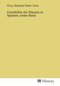 Produktbild: Geschichte der Mauren in Spanien, erster Band