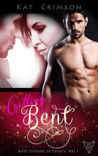 Produktbild: Getting Bent (Best Friends to Lovers, #3)