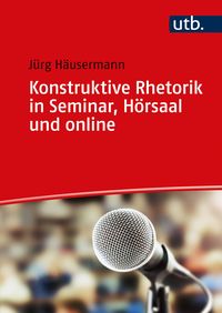 Produktbild: Konstruktive Rhetorik in Seminar, H&ouml;rsaal und online