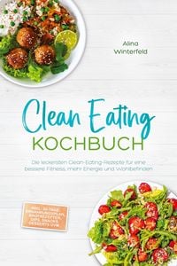 Produktbild: Winterfeld, A: Clean Eating Kochbuch: Die leckersten Clean-E