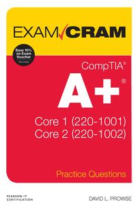 Produktbild: CompTIA A+ Practice Questions Exam Cram Core 1 (220-1001) and Core 2 (220-1002)