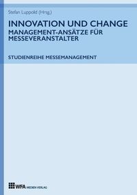 Produktbild: Innovation und Change: Management-Ans&auml;tze f&uuml;r Messeveranstalter