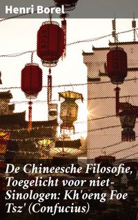 Produktbild: De Chineesche Filosofie, Toegelicht voor niet-Sinologen: Kh'oeng Foe Tsz' (Confucius)