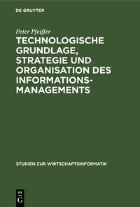 Produktbild: Technologische Grundlage, Strategie und Organisation des Informationsmanagements
