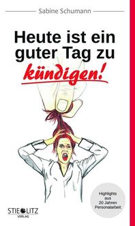 Bild vom Artikel Heute ist ein guter Tag zu kündigen! vom Autor Sabine Schumann