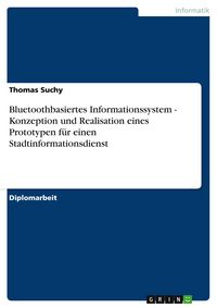 Produktbild: Bluetoothbasiertes Informationssystem - Konzeption und Realisation eines Prototypen f&uuml;r einen Stadtinformationsdienst