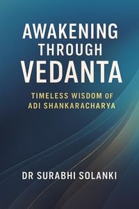 Produktbild: Awakening Through Vedanta: Timeless Wisdom of Adi Shankaracharya