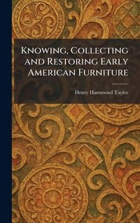 Produktbild: Knowing, Collecting and Restoring Early American Furniture
